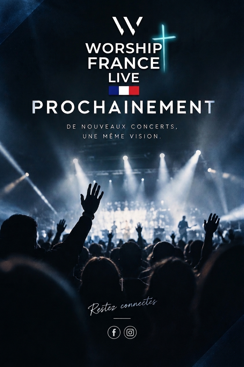 Worship France Live — Prochainement, de nouveaux concerts, une même vision